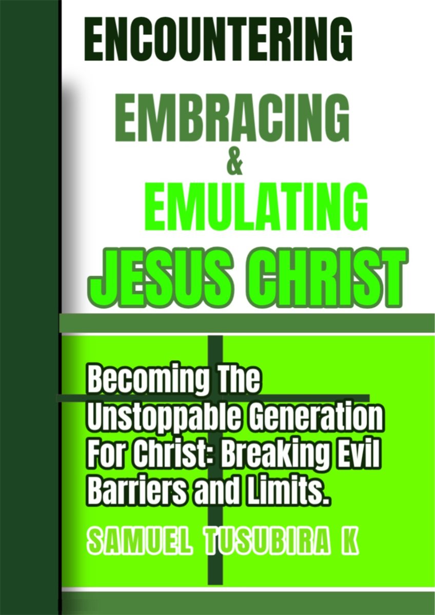 Front cover of Encountering, Embracing and Emulating Jesus Christ by Samuel Tusubira K.