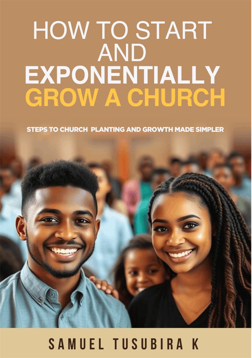 Front cover of How to Start and Exponentially Grow a Church by Samuel Tusubira K.
